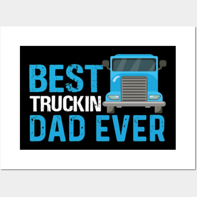 Best truckin dad ever Classic Wall Art by MargeretSholes